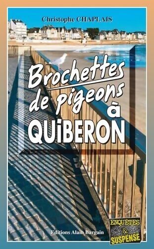 Brochettes de pigeons à Quiberon - Christophe Chaplais - Livre