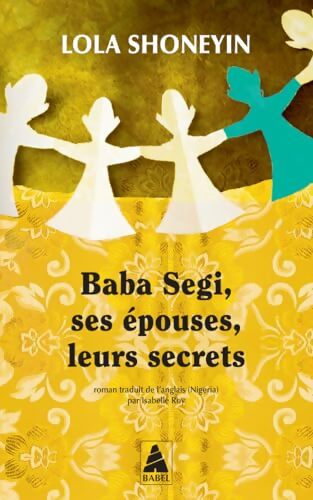 Baba segi ses épouses leurs secrets - Lola Shoneyin - Livre