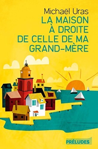 La maison à droite de celle de ma grand-mère - Michael Uras - Livre