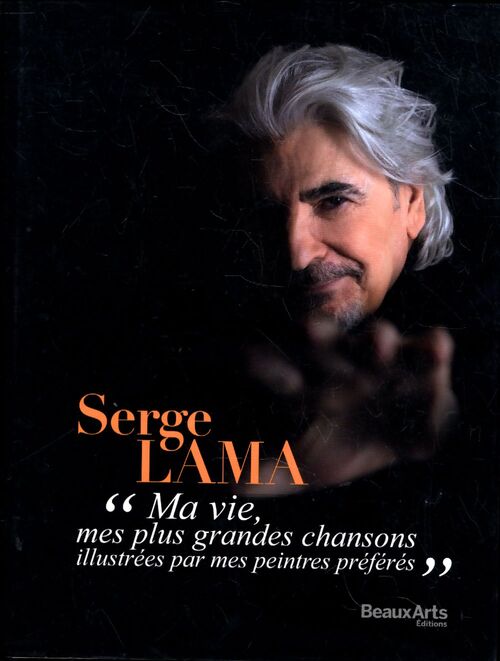 Serge lama : Mes plus grandes chansons illustrées par mes peintres preferes - Lama Serge - Livre