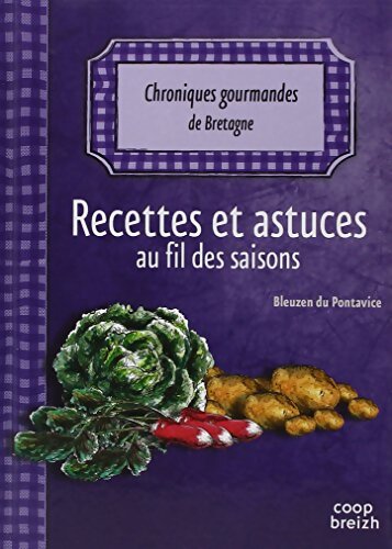 Chroniques Gourmandes de Bretagne Recettes et Astuces au Fil des Saisons - Pontavice Bleuzen Du - Livre