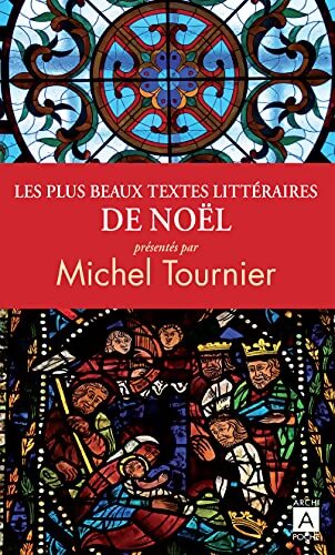 Les plus beaux textes littéraires de Noël - Michel Tournier - Livre