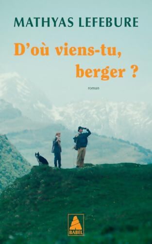 D'où viens-tu berger ? - Mathyas Lefebure - Livre