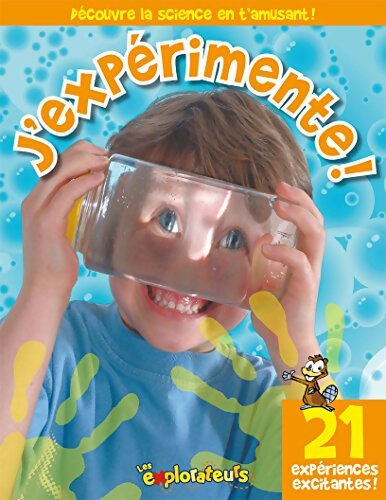 J'expérimente ! 21 expériences excitantes ! - Sarah Perreault - Livre