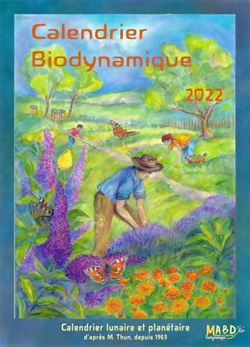 Calendrier biodynamique 2022 : Le calendrier lunaire et planétaire d'après Maria Thun. Depuis 1963 - Matthias K. Thun - Livre