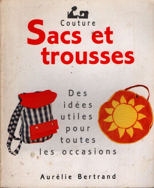 Sacs et trousses - Aurélie Bertrand - Livre