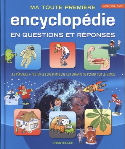 Ma toute première encyclopédie en questions et réponses - Chantecler - Livre