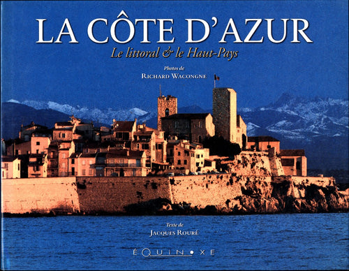 La Côte d'Azur : Le littoral et le haut-pays - Jacques Rouré - Livre