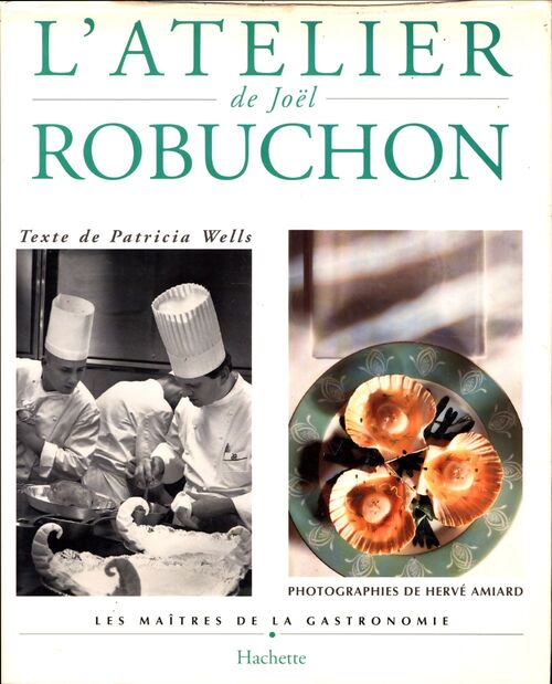 L'atelier de joël robuchon - Patricia Wells - Livre