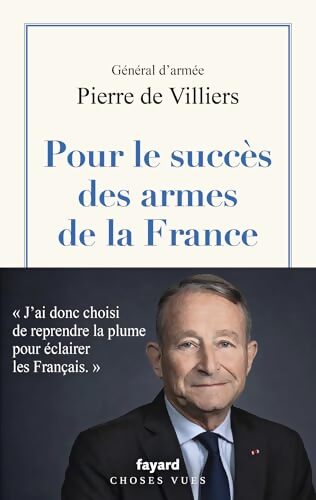 Pour le succès des armes de la France - Pierre De Villiers - Livre
