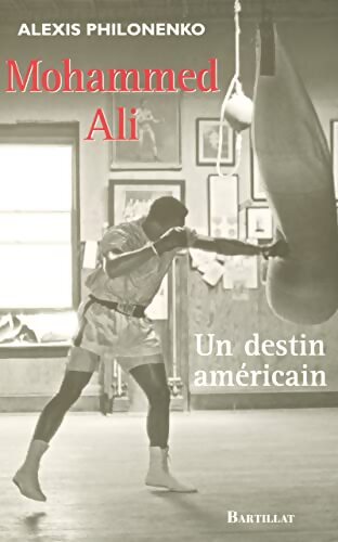 Mohammed Ali un destin américain - Alexis Philonenko - Livre