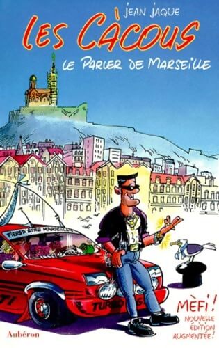 Les Cacous. Le parler de Marseille - Jean Jaque - Livre
