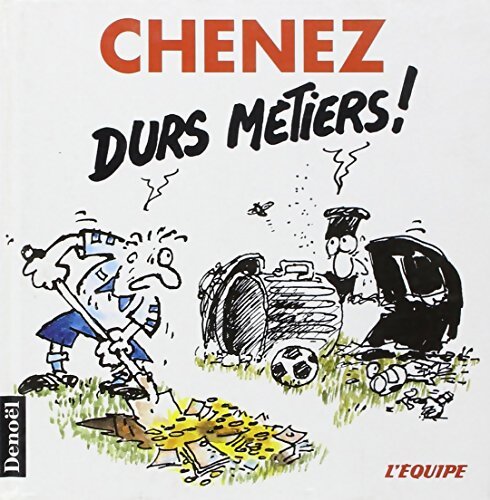 Durs métiers - Bernard Chenez - Livre