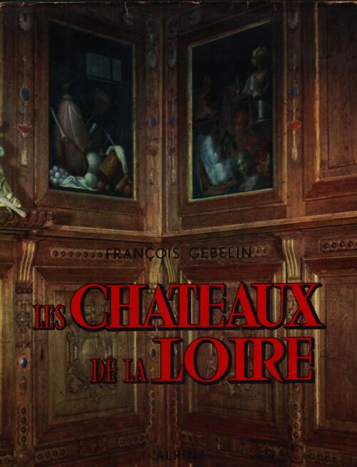 Les châteaux de la Loire - François Gébelin - Livre