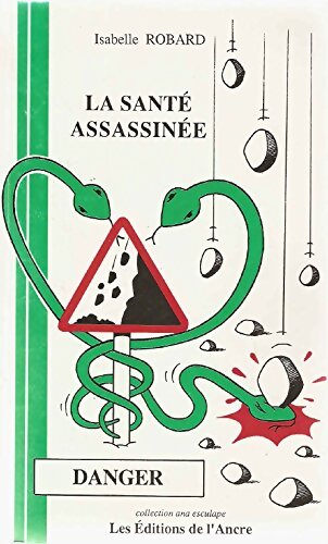 La santé assassinée - Isabelle Robard - Livre