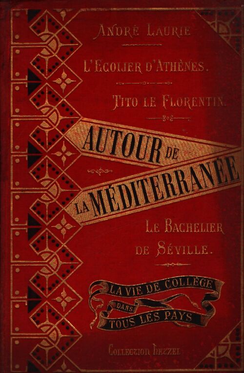 La vie de collège dans tous les pays Tome III : Autour de la Méditerranée - André Laurie - Livre