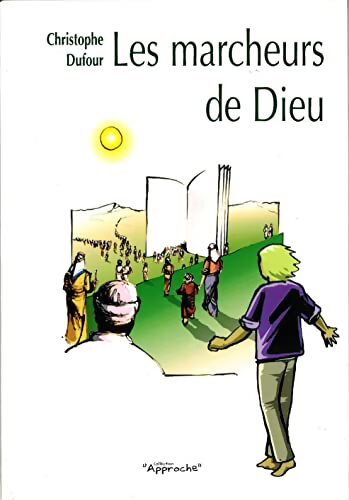 Les marcheurs de Dieu - Christophe Dufour - Livre
