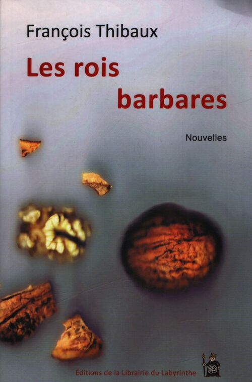 Les rois barbares - François Thibaux - Livre