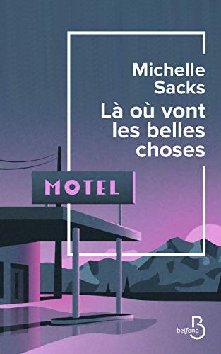 Là où vont les belles choses - Michelle Sacks - Livre
