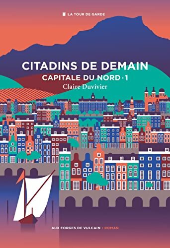 Capitale du nord Tome I : Citadins de demain - Claire Duvivier - Livre