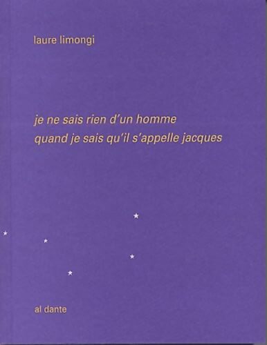 Je ne sais rien d'un homme quand je sais qu'il s'appelle Jacques - Laure Limongi - Livre