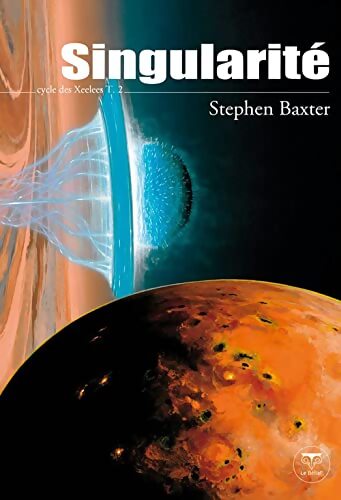 Singularité - Stephen Baxter - Livre