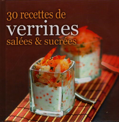 30 recettes de verrines salées & sucrées - Collectif - Livre