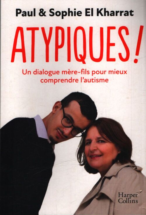 Atypiques ! : un dialogue mère-fils pour mieux comprendre l'autisme - Paul El Kharrat - Livre