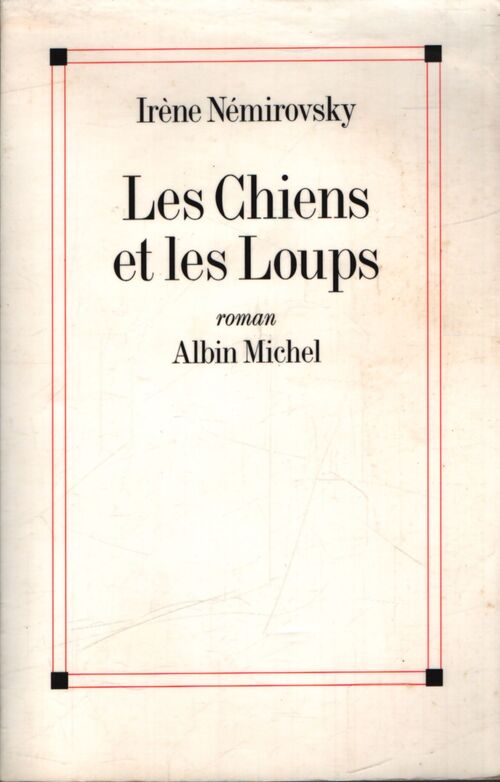 Les chiens et les loups - Irène Némirovsky - Livre