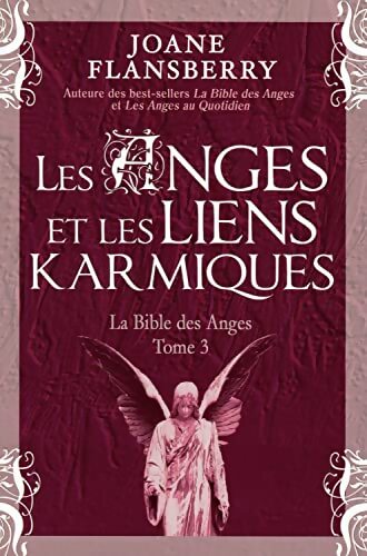 Les anges et les liens karmiques - la bible des anges Tome III - Joane Flansberry - Livre