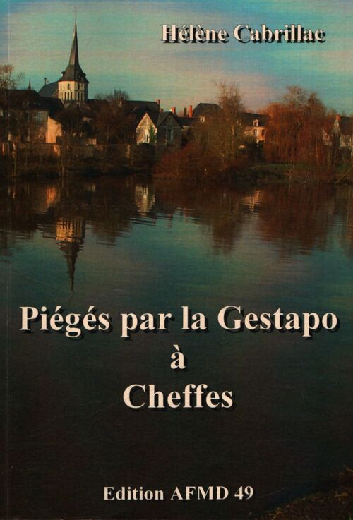 Piégés par la gestapo à Cheffes - Hélène Cabrillac - Livre