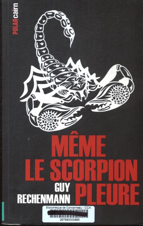 Même le scorpion pleure - Guy Rechenmann - Livre