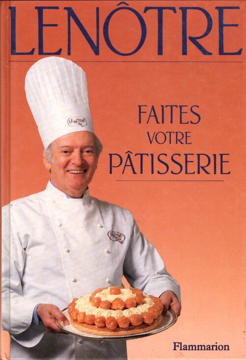 Faites votre pâtisserie - Gaston Lenôtre - Livre