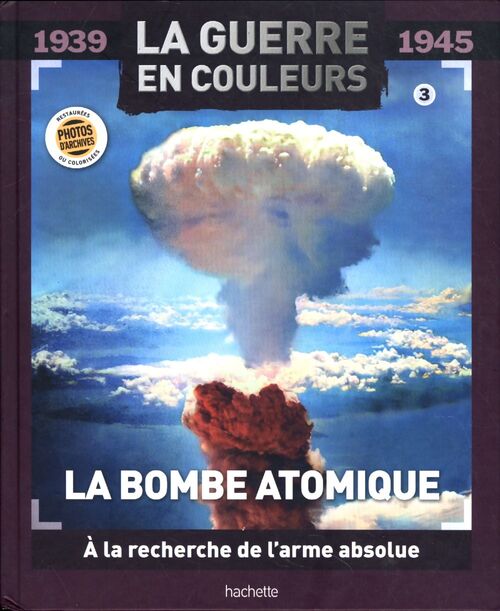 1939-1945 La guerre en couleur : La bombe atomique - Collectif - Livre