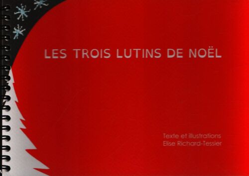 Les trois lutins de Noël - Elise Richard Tessier - Livre