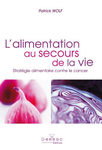 L'alimentation au secours de la vie - Patrick Wolf - Livre