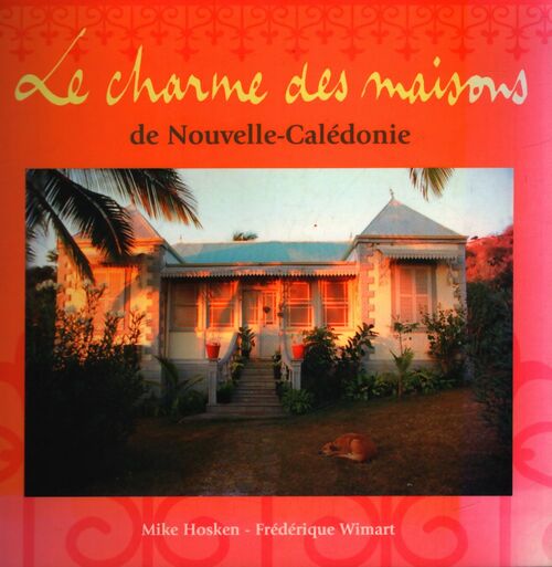 Le charme des mauisons de Nouvelle-Calédonie - Mike Hosken - Livre