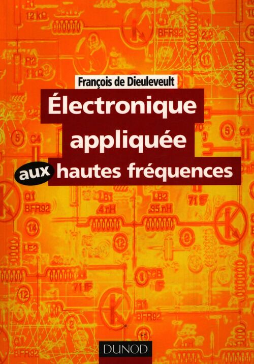 Électronique appliquée aux hautes fréquences - François De Dieuleveult - Livre