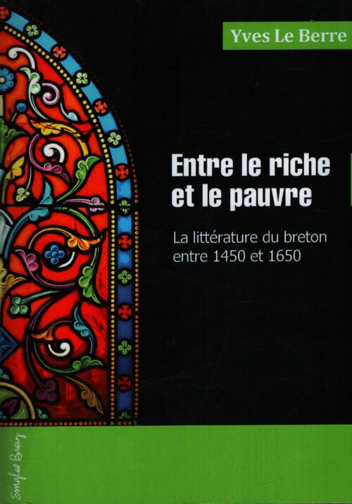 Entre le riche et le pauvre : La littérature du breton entre 1450 et 1650 - Yves Le Berre - Livre