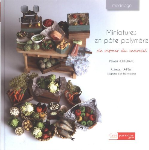 Miniatures en pâte polymère : De retour du marché - Peiwen Petitgrand - Livre