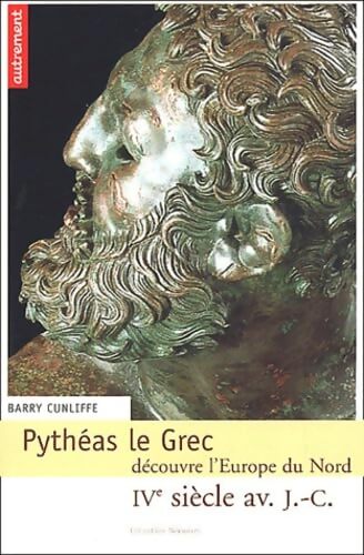 Pythéas le grec découvre l'Europe du nord - Barry Cunliffe - Livre