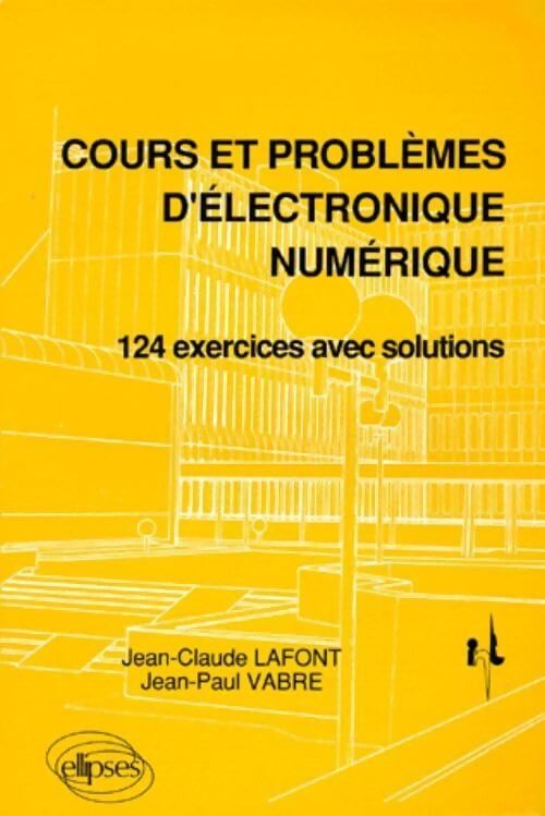 Cours et problèmes d'électronique numérique - Jean-Claude Lafont - Livre