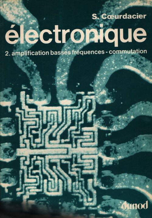 Electronique Tome II - S Coeurdacier - Livre