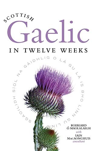 Scottish gaelic in twelve weeks - Iain Macaonghuis - Livre