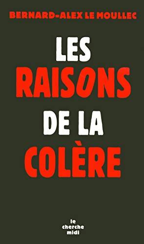 Les raisons de la colère - Bernard-Alex Le Moullec - Livre