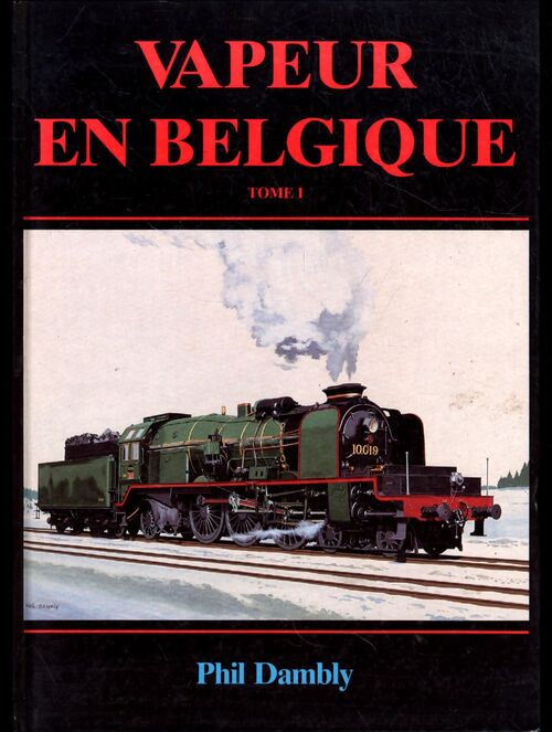 Vapeur en Belgique Tome I - Phil Dambly - Livre