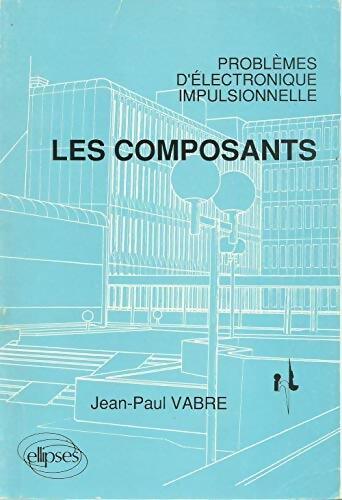 Les composants - J.P. Vabre - Livre