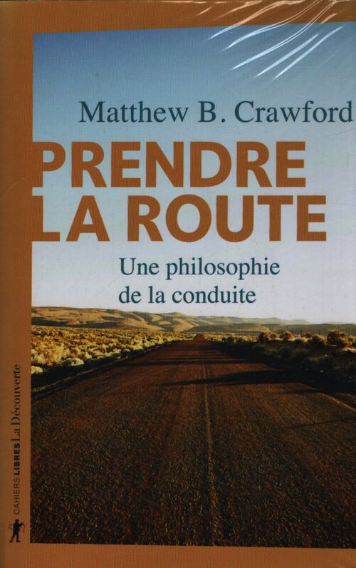 Prendre la route : Une philosophie de la conduite - Matthew B. Crawford - Livre
