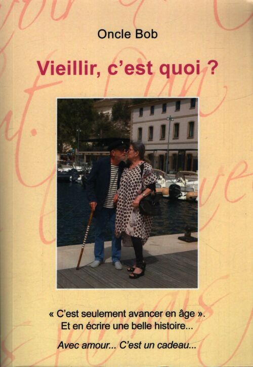 Vieillir, c'est quoi? - Oncle Bob - Livre
