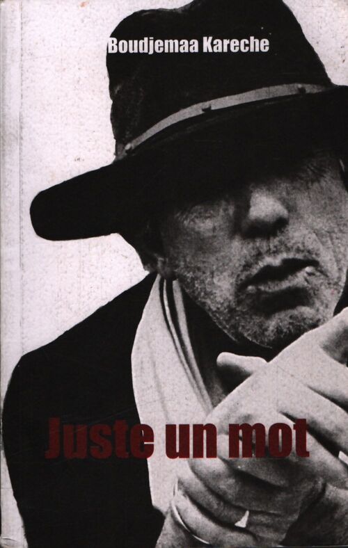 Juste un mot - Boudjemaa Kareche - Livre